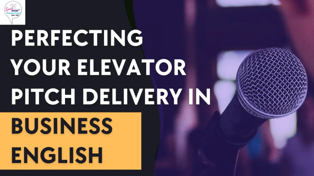 Perfecting Your Elevator Pitch Delivery in Business English