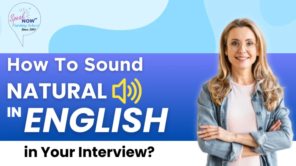 How to Sound Natural in English in Your Interview?