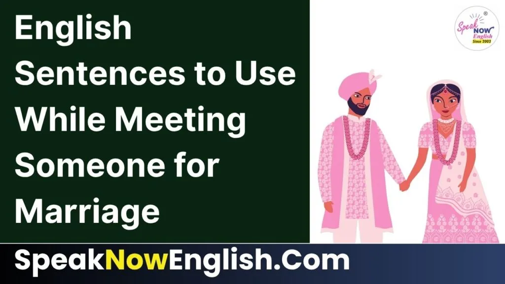 English Sentences to Use While Meeting Someone for Marriage