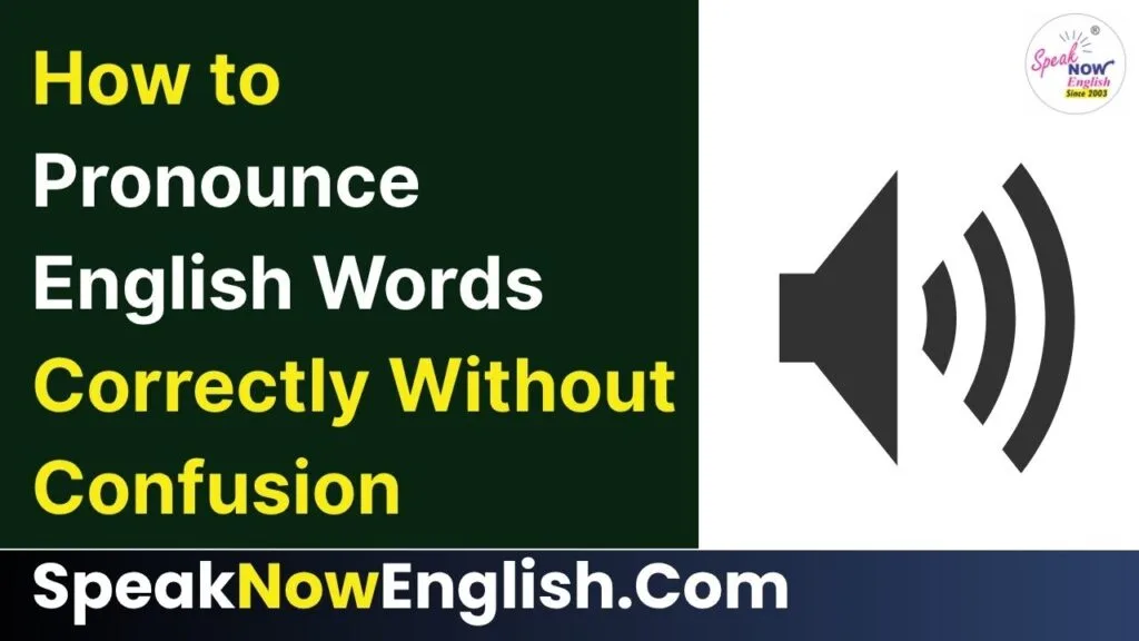 How to Pronounce English Words Correctly Without Confusion
