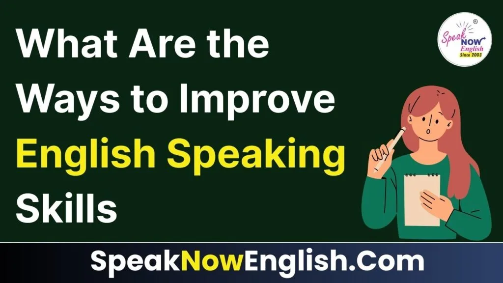 What Are the Ways to Improve English Speaking Skills