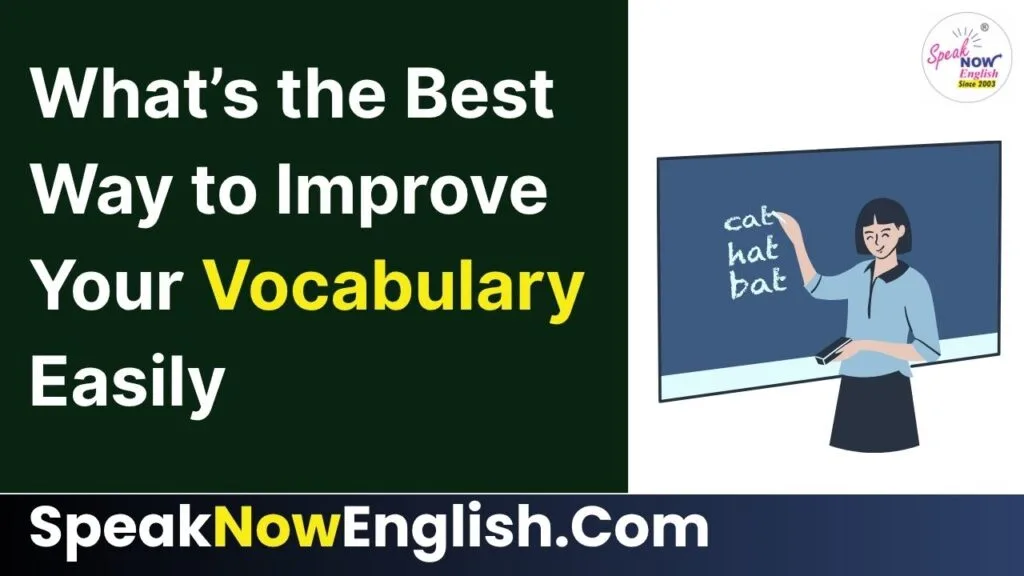 What’s the Best Way to Improve Your Vocabulary Easily