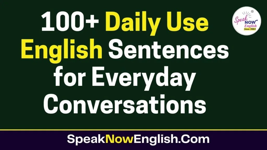 100+ Daily Use English Sentences for Everyday Conversations