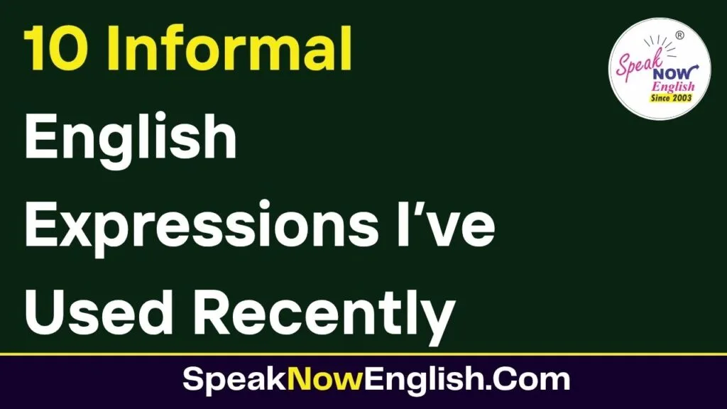10 Informal English Expressions I’ve Used Recently in Hindi