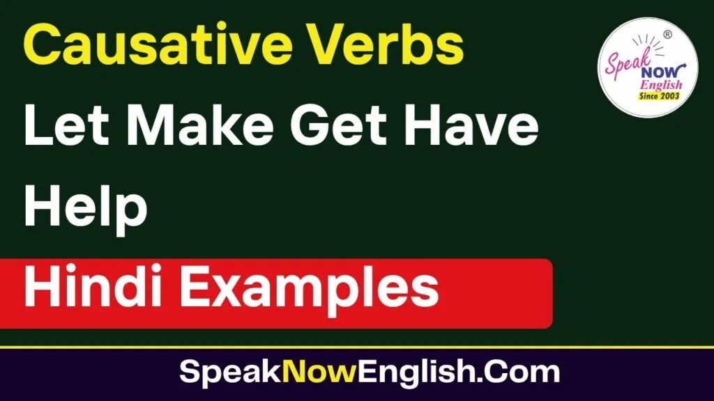 Causative Verbs Let Make Get Have Help Hindi Examples