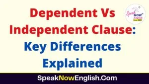 Dependent Vs Independent Clause: Key Differences Explained