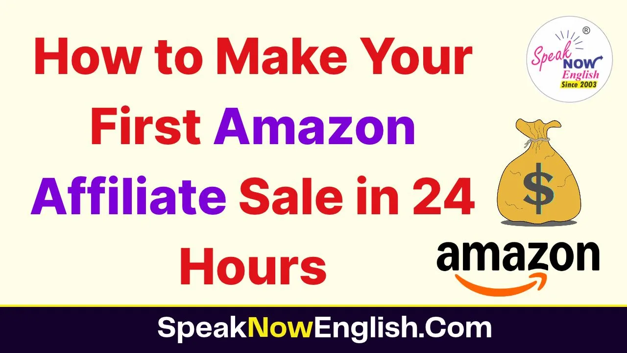 How to Make Your First Amazon Affiliate Sale in 24 Hours